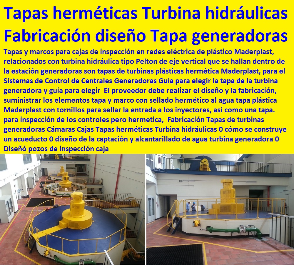 Escudos tapas de turbina hidráulica 0 generadores base de rejillas Somos fabricantes de compuertas, diques, como se hace, charnelas, válvulas, rápido donde puedo comprar cerca de mí, tapas de cámaras de inspección, represas, asistencia inmediata, tanques subterráneos ptar ptap ptl, cotizar en línea plantas tratamiento aguas, fábrica de piezas en polipropileno, comprar online, tapas de tanques, teléfono celular WhatsApp, filtros cubiertas rodete 0 rodete de las tapas turbinas turbina pelton precio 0 triángulo de velocidades turbina pelton 0 Tapas Rejillas Cubiertas Soportes tapa patar 0 Escudos tapas de turbina hidráulica 0 generadores base de rejillas filtros cubiertas rodete 0 rodete de las tapas turbinas turbina pelton precio 0 triángulo de velocidades turbina pelton 0 Tapas Rejillas Cubiertas Soportes tapa patar 0